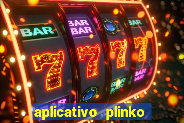 aplicativo plinko paga mesmo